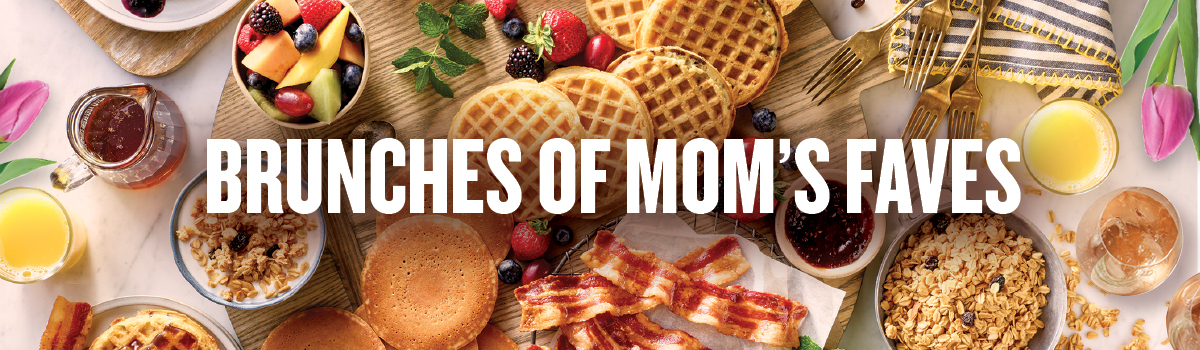 Brunches of Mom's Faves