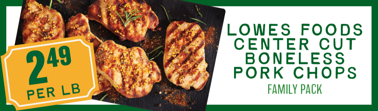 Lowes Foods Center Cut Boneless Pork Chops $2.49