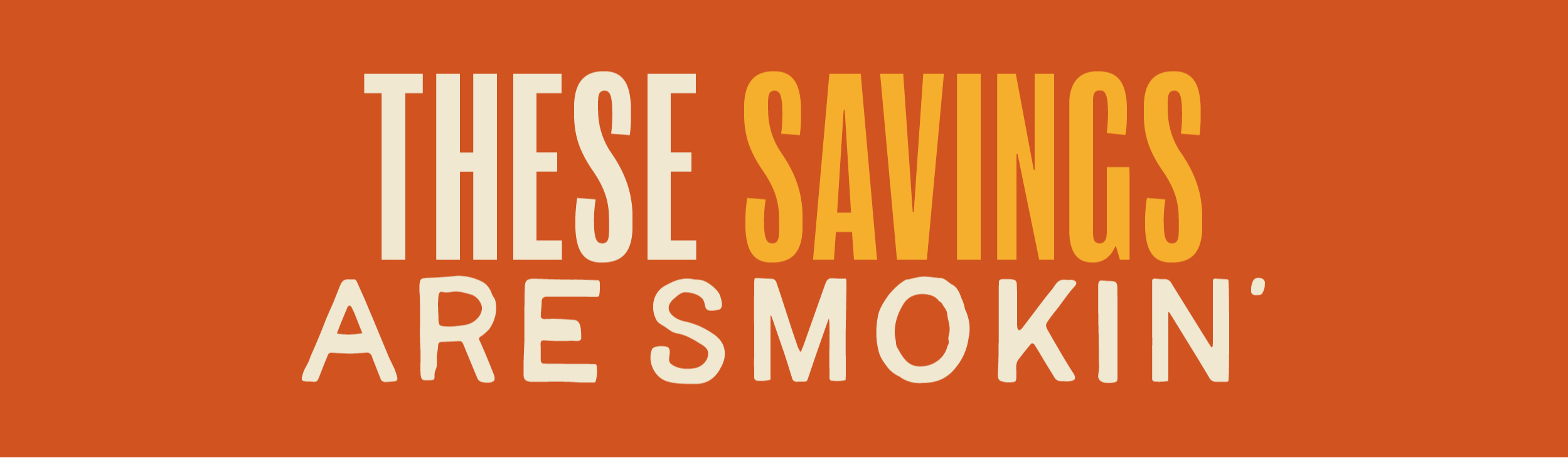 These Savings Are Smokin'