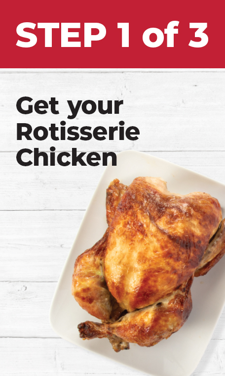 Step 1 of 3: Get your Rotisserie Chicken