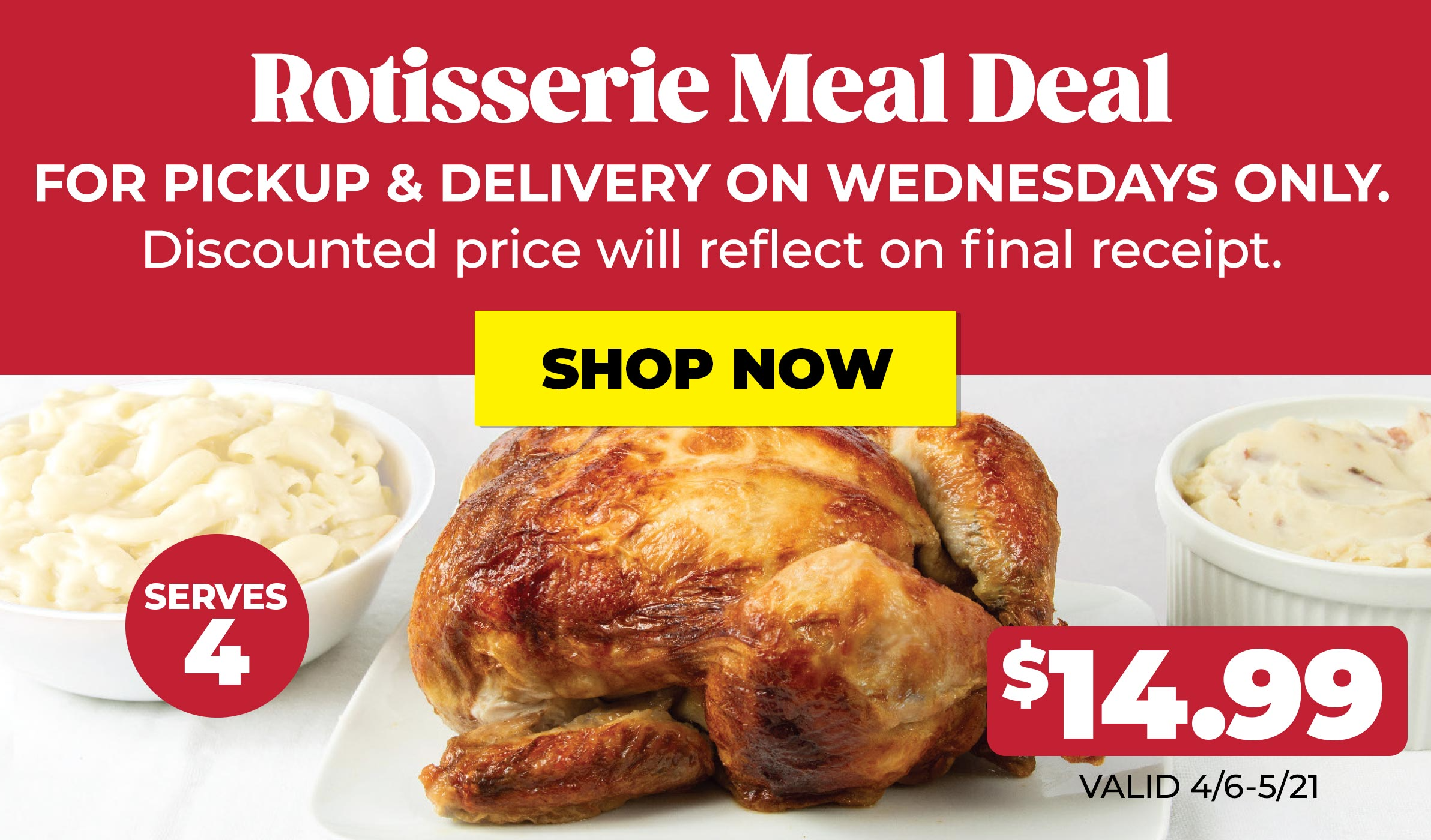 $14.99 for Pickup & Delivery on WEDNESDAYS ONLY - Rotisserie Chicken Meal Deal - Shop Now!