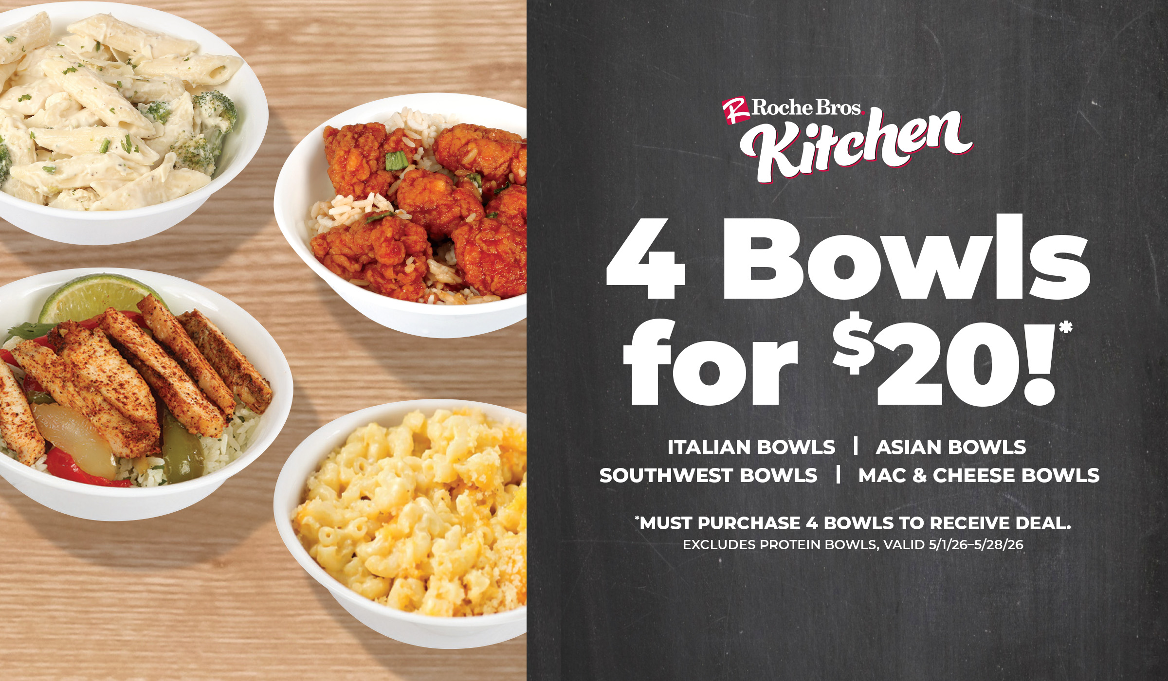 4 Bowls for $20! Italian, Asian, Southwest, or Mac & Cheese Bowls. Must purchase 4 bowls to receive deal.