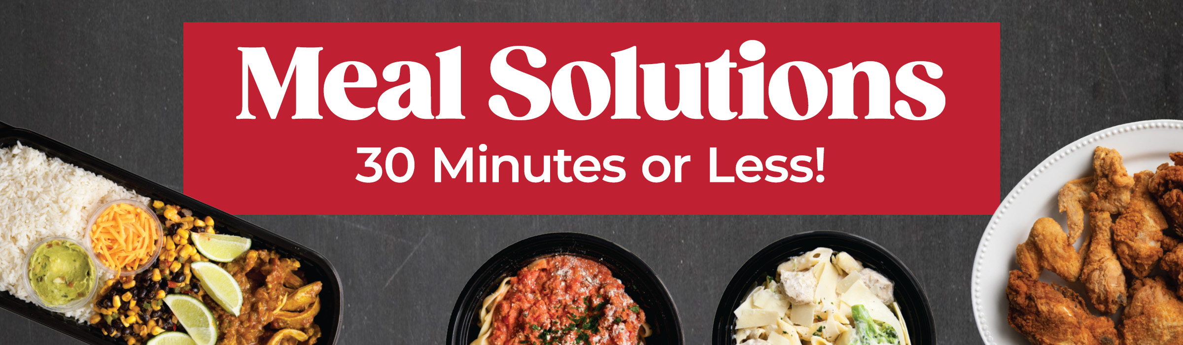 Meal Solutions - 30 minutes or less!