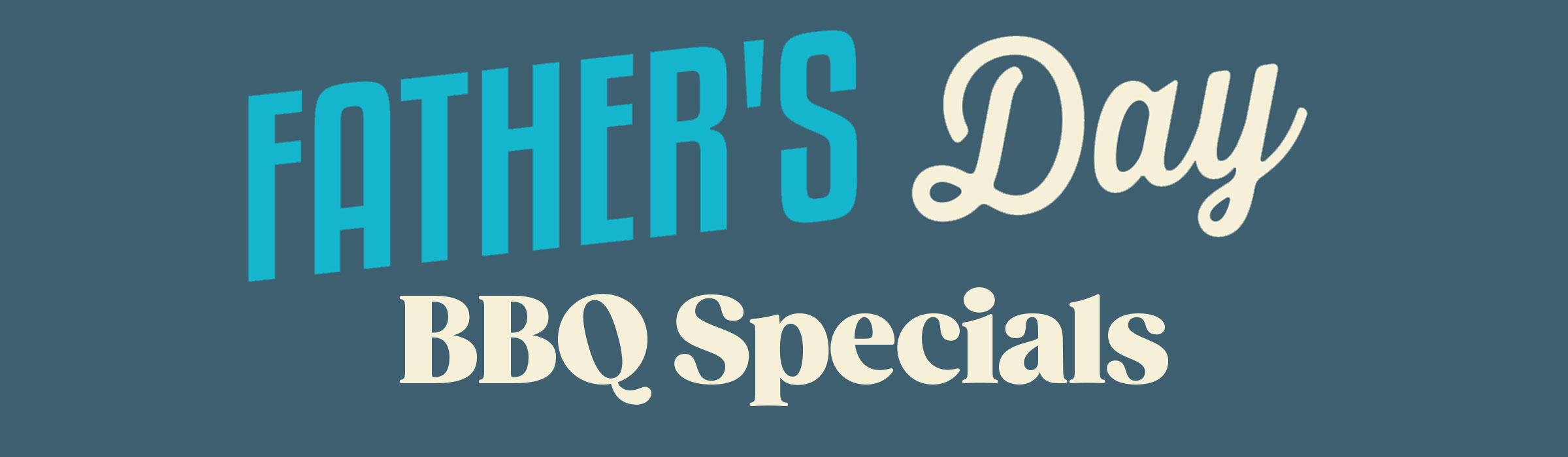 Father's Day BBQ Specials!