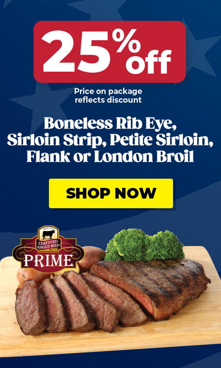 25% Off Certified Angus Beef Prime Steaks! Includes Boneless Rib Eye, Sirloin Strip, Petite Sirloin, Flank, and London Broil. Shop now